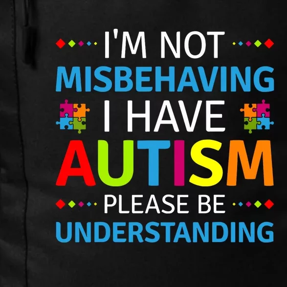 Autism Awareness Im Not Misbehaving I Have Autism Daily Commute Backpack