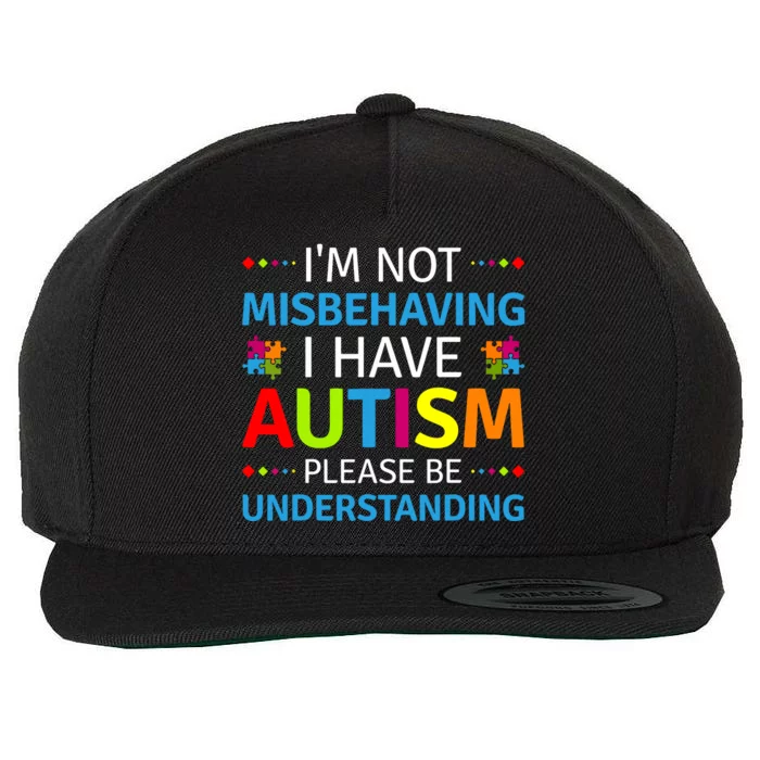 Autism Awareness Im Not Misbehaving I Have Autism Wool Snapback Cap