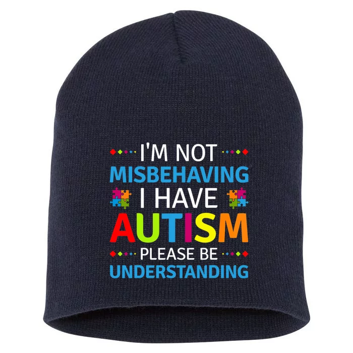 Autism Awareness I'm Not Misbehaving I Have Autism Short Acrylic Beanie