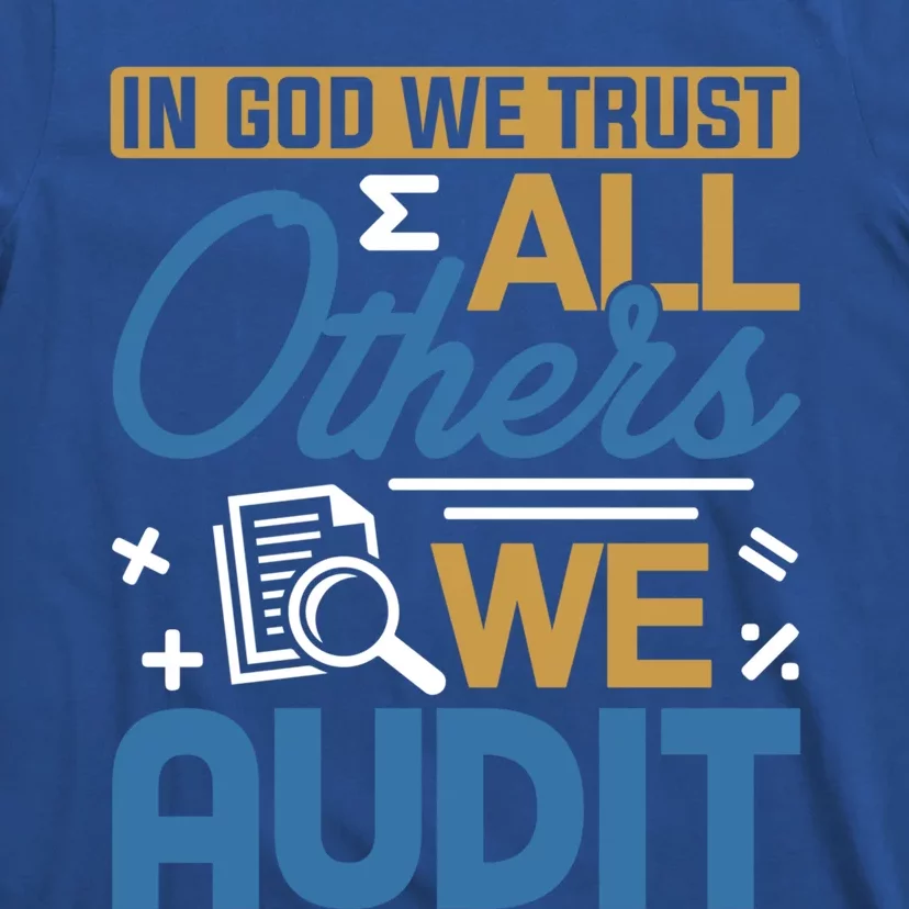 Auditor Accounting In God We Trust All Others We Audit Gift T-Shirt