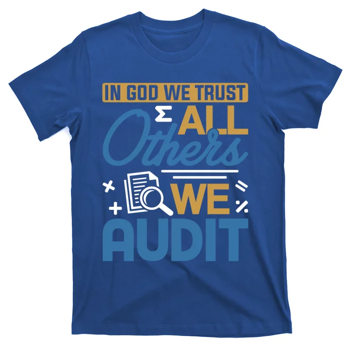 Auditor Accounting In God We Trust All Others We Audit Gift T-Shirt