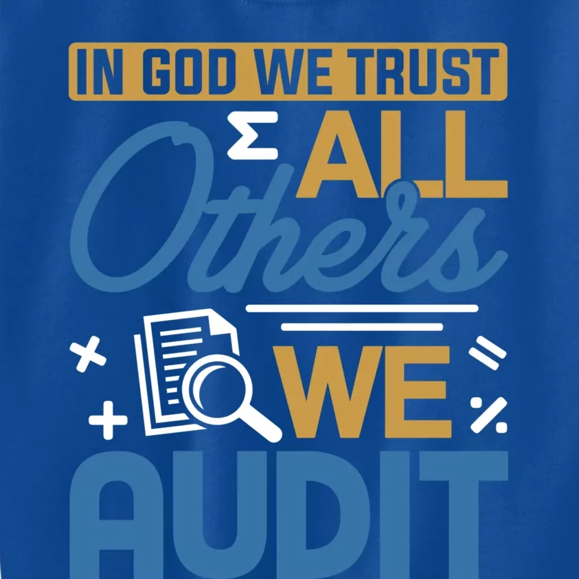 Auditor Accounting In God We Trust All Others We Audit Gift Kids Sweatshirt