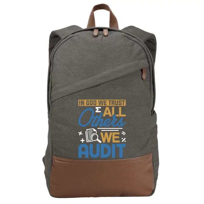 Auditor Accounting In God We Trust All Others We Audit Gift Cotton Canvas Backpack