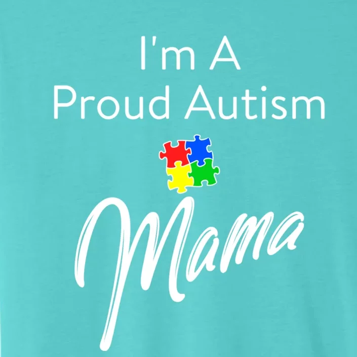 Autism Awareness IM A Proud Autism Mama Cool Gift ChromaSoft Performance T-Shirt