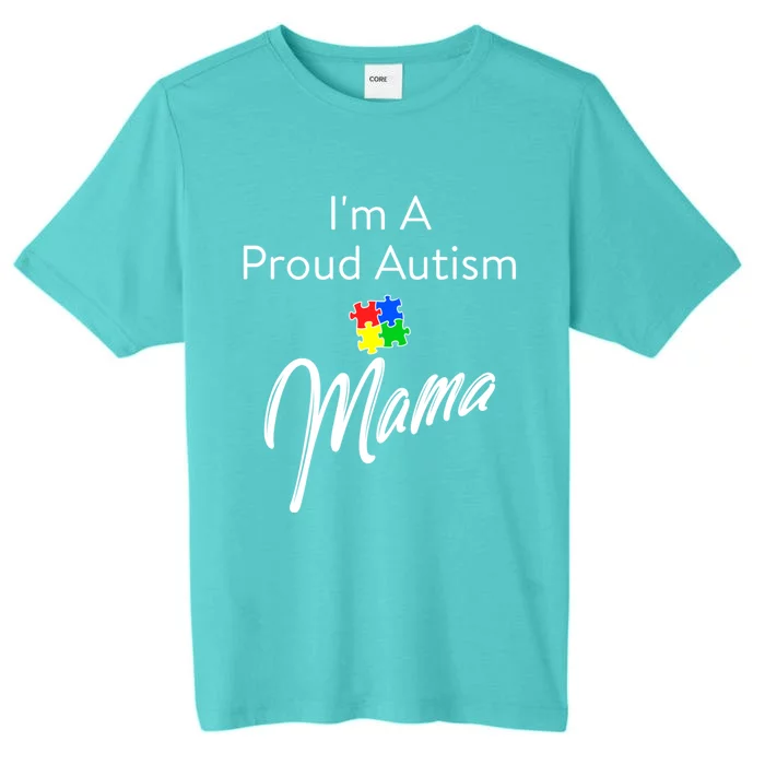 Autism Awareness IM A Proud Autism Mama Cool Gift ChromaSoft Performance T-Shirt