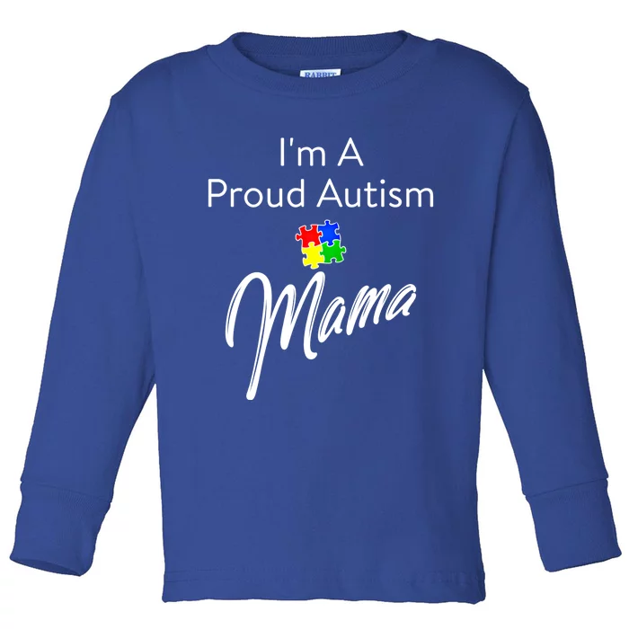 Autism Awareness IM A Proud Autism Mama Gift Toddler Long Sleeve Shirt