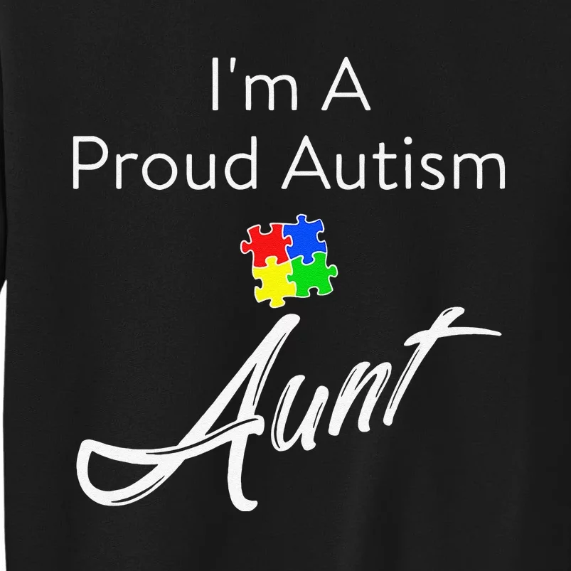 Autism Awareness I'm A Proud Autism Aunt Tee Tall Sweatshirt