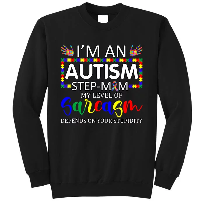 Autism Awareness IM An Autism Step Mom Autism Gifts Mom Tall Sweatshirt