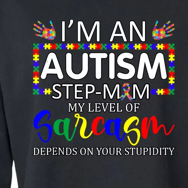 Autism Awareness IM An Autism Step Mom Autism Gifts Mom Cropped Pullover Crew