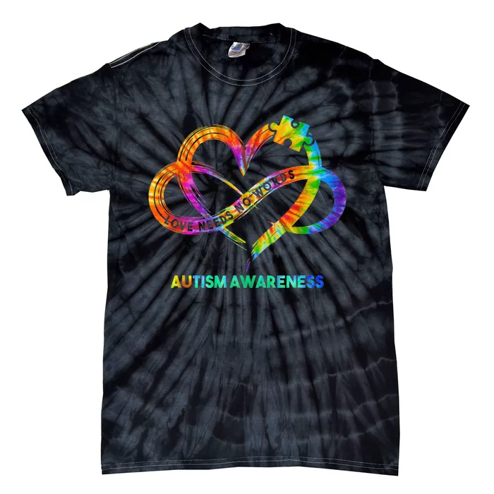 Autism Awareness Infinity Heart Love Needs No Words Tie Dye Tie-Dye T-Shirt