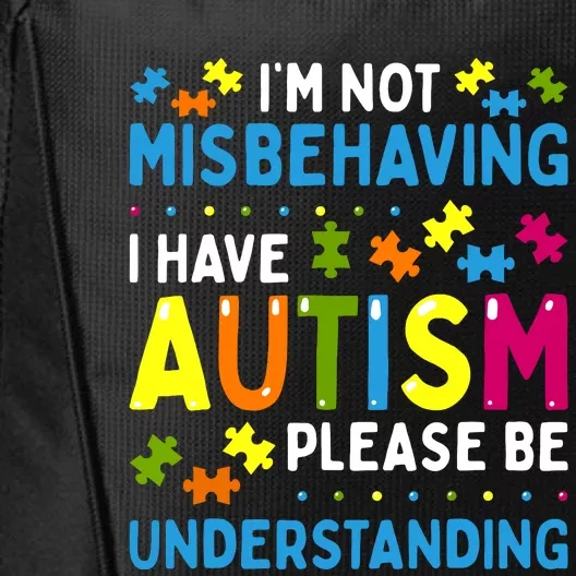 Autism Awareness Im Not Misbehaving I Have Autism City Backpack