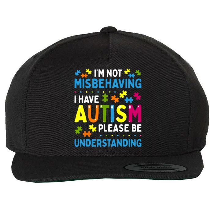 Autism Awareness Im Not Misbehaving I Have Autism Wool Snapback Cap