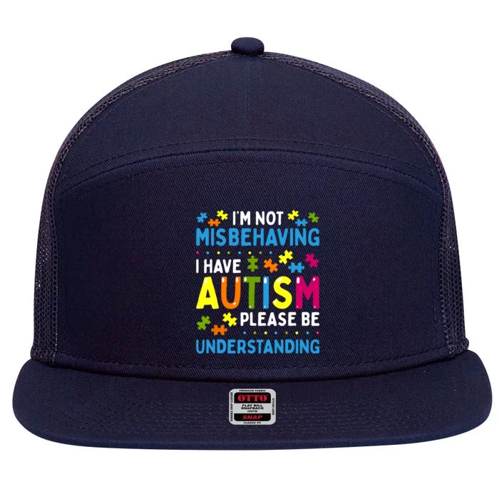 Autism Awareness Im Not Misbehaving I Have Autism 7 Panel Mesh Trucker Snapback Hat