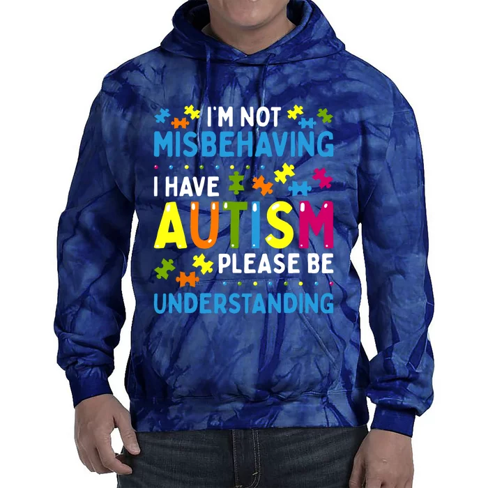 Autism Awareness Im Not Misbehaving I Have Autism Tie Dye Hoodie