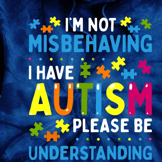 Autism Awareness Im Not Misbehaving I Have Autism Tie Dye Hoodie