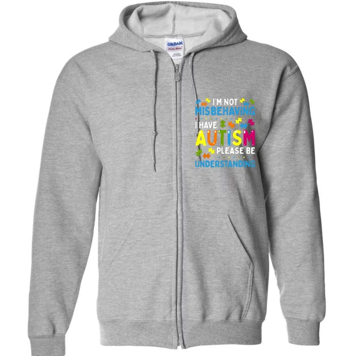 Autism Awareness Im Not Misbehaving I Have Autism Full Zip Hoodie