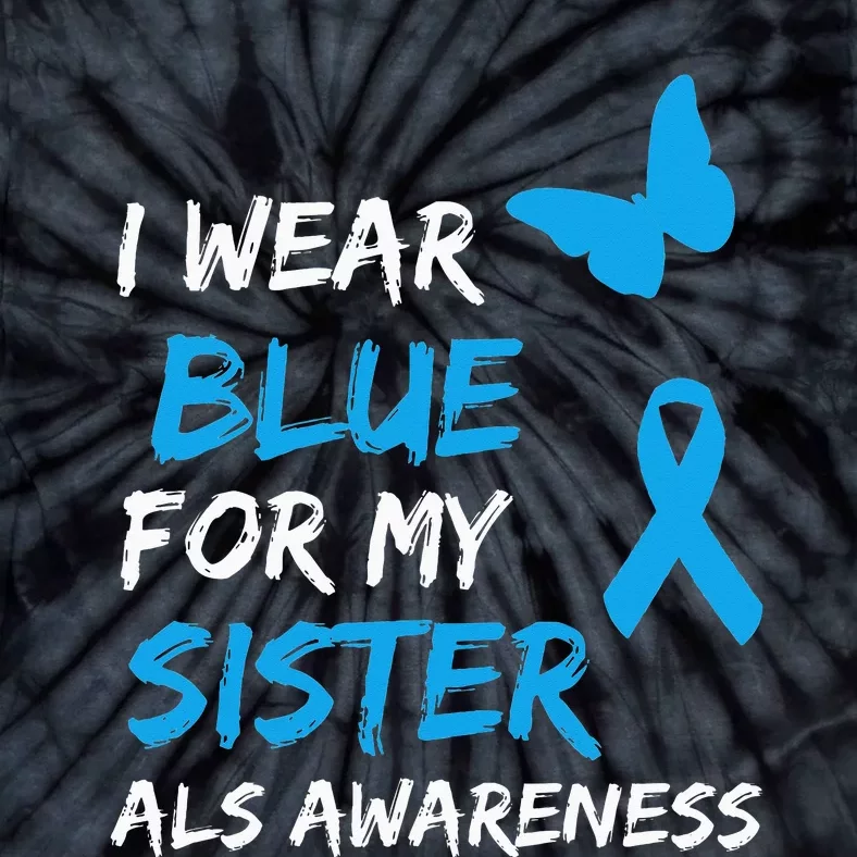 ALS Awareness I Wear Blue For My Sister Ribbon Tie-Dye T-Shirt