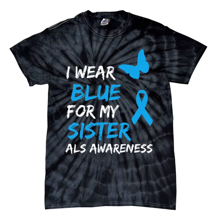 ALS Awareness I Wear Blue For My Sister Ribbon Tie-Dye T-Shirt