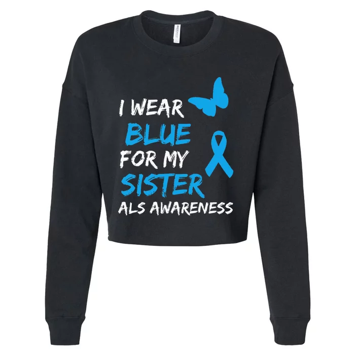 ALS Awareness I Wear Blue For My Sister Ribbon Cropped Pullover Crew