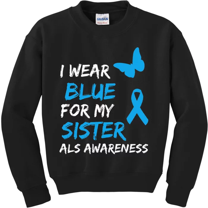 ALS Awareness I Wear Blue For My Sister Ribbon Kids Sweatshirt