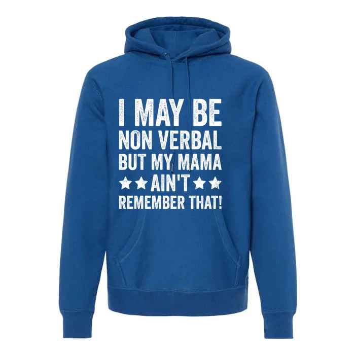 Autism Awareness I May Be Nonverbal But My Mama AinT Gift Premium Hoodie