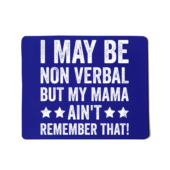 Autism Awareness I May Be Nonverbal But My Mama AinT Gift Mousepad