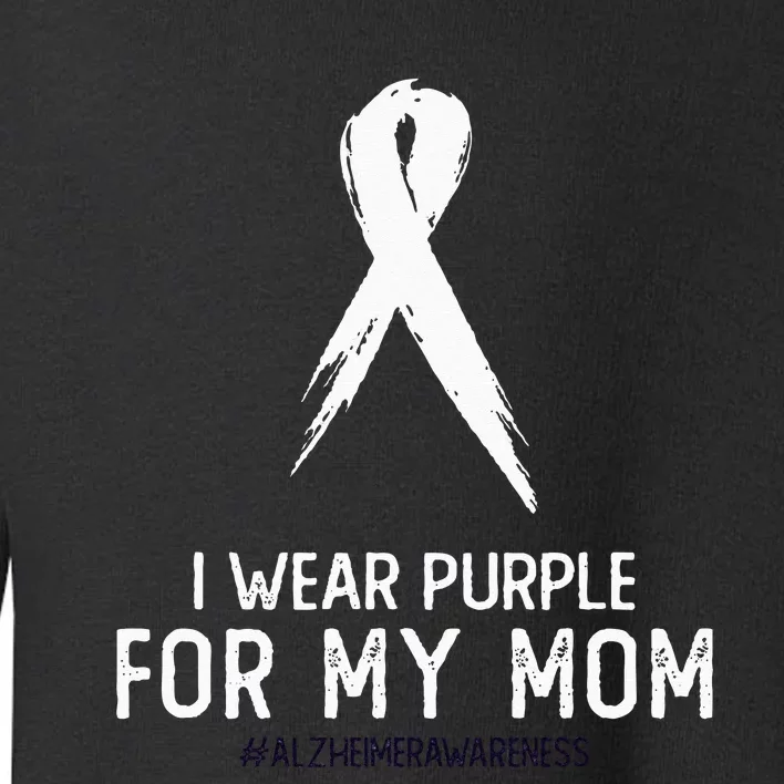 Alzheimers Awareness I Wear Purple For My Mom Cute Purple Toddler Sweatshirt