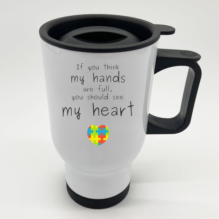 Autism Awareness If You Think My Hands Are Full... Front & Back Stainless Steel Travel Mug