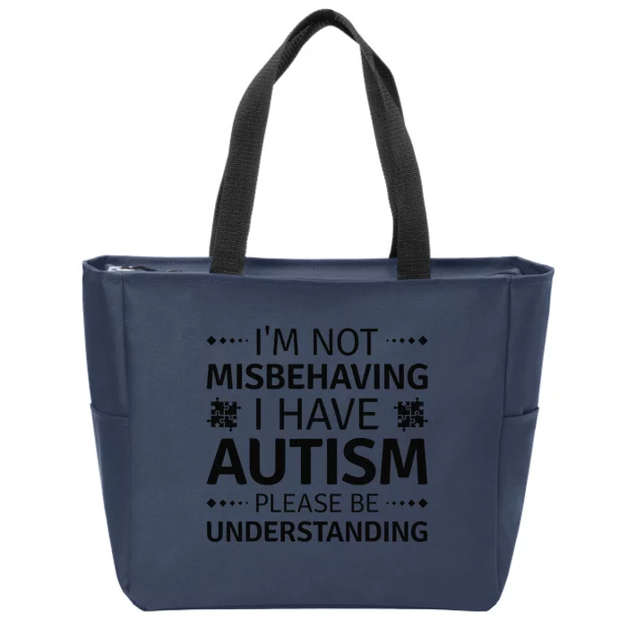 Autism Awareness I'm Not Misbehaving I Have Autism Zip Tote Bag