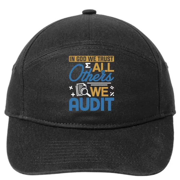 Auditor Accounting In God We Trust All Others We Audit Gift 7-Panel Snapback Hat