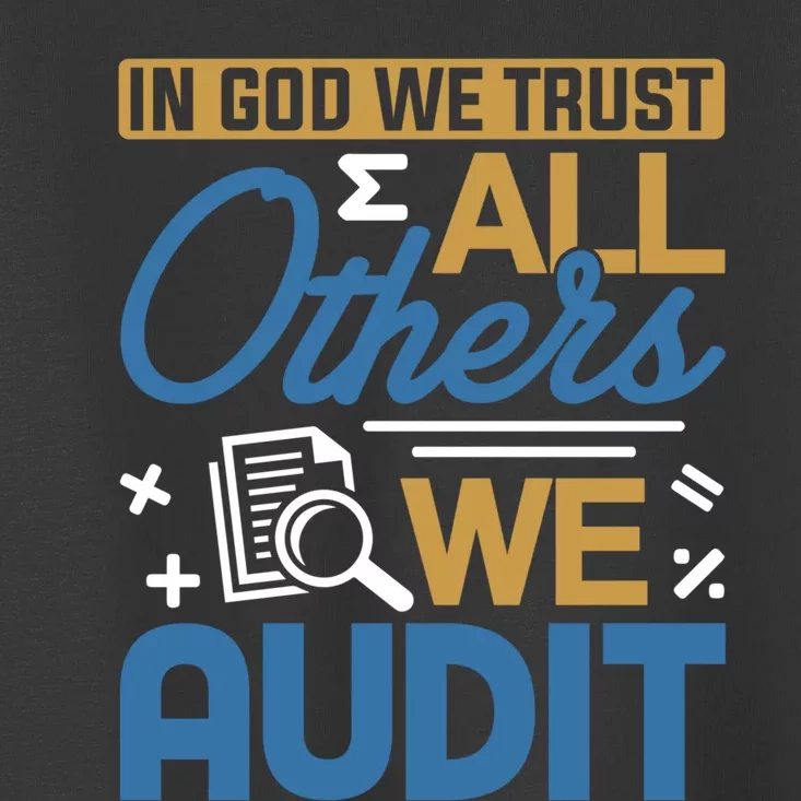 Auditor Accounting In God We Trust All Others We Audit Gift Toddler T-Shirt