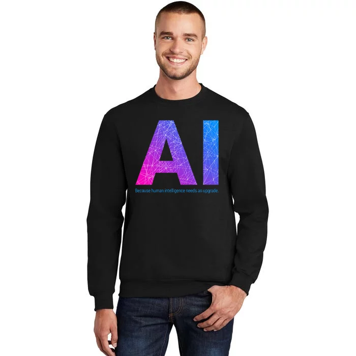 Ai Artificial Intelligence Funny Design Tall Sweatshirt