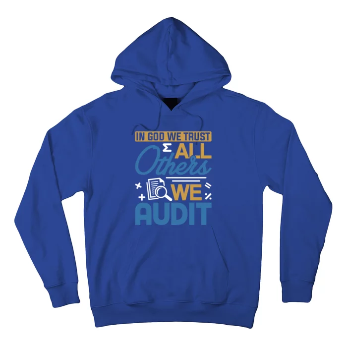 Auditor Accounting In God We Trust All Others We Audit Gift Hoodie