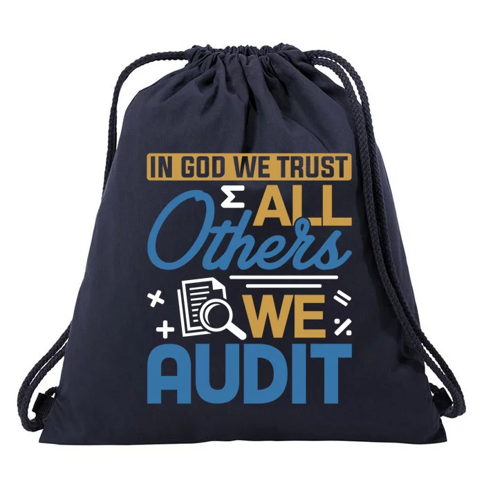 Auditor Accounting In God We Trust All Others We Audit Gift Drawstring Bag