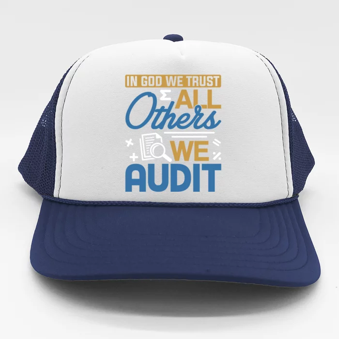 Auditor Accounting In God We Trust All Others We Audit Gift Trucker Hat