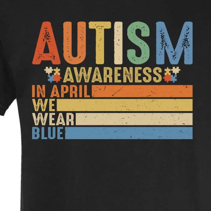 Autism Awareness In April We Wear Blue Garment-Dyed Heavyweight T-Shirt