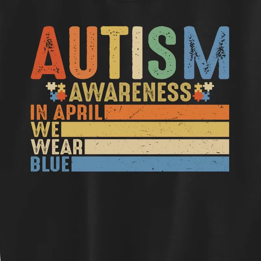 Autism Awareness In April We Wear Blue Kids Sweatshirt