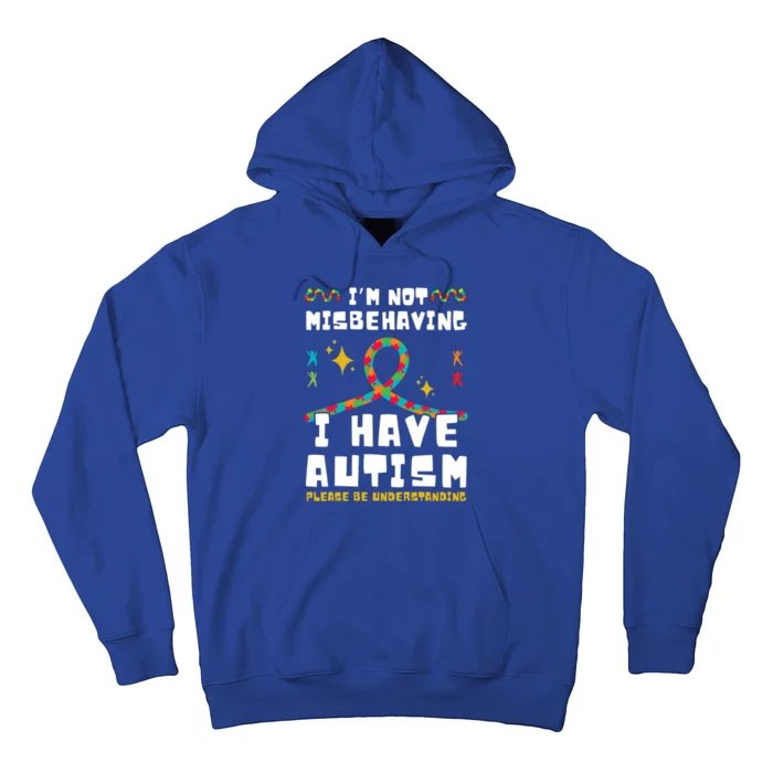 Autism Awareness IM Not Misbehaving I Have Autism Gift Hoodie