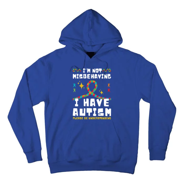 Autism Awareness IM Not Misbehaving I Have Autism Gift Tall Hoodie