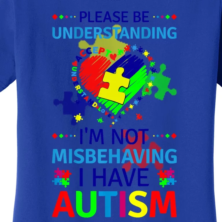 Autism Awareness IM Not Misbehaving I Have Autism Funny Gift Women's T-Shirt