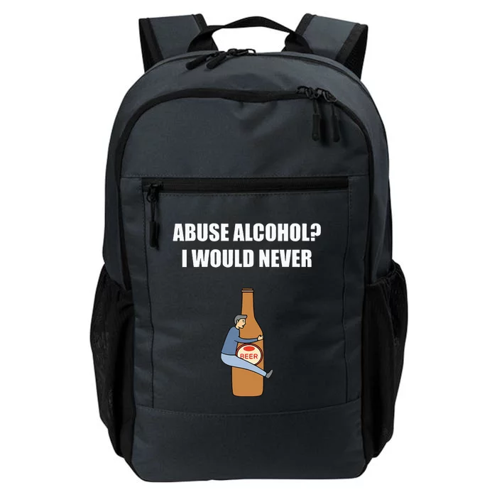 Abuse Alcohol I Would Never Daily Commute Backpack