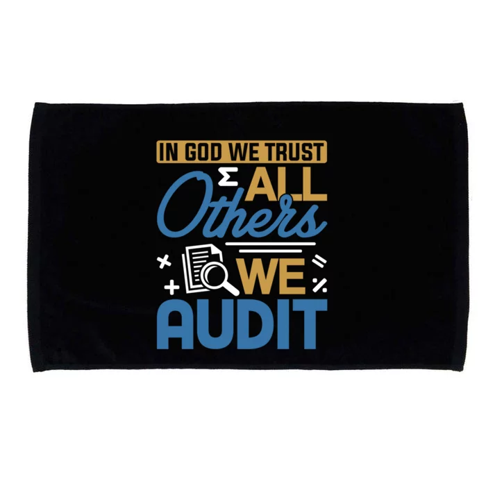 Auditor Accounting In God We Trust All Others We Audit Gift Microfiber Hand Towel