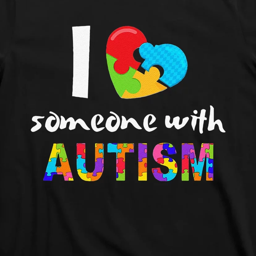 Autism Awareness I Love Someone With Autism T-Shirt