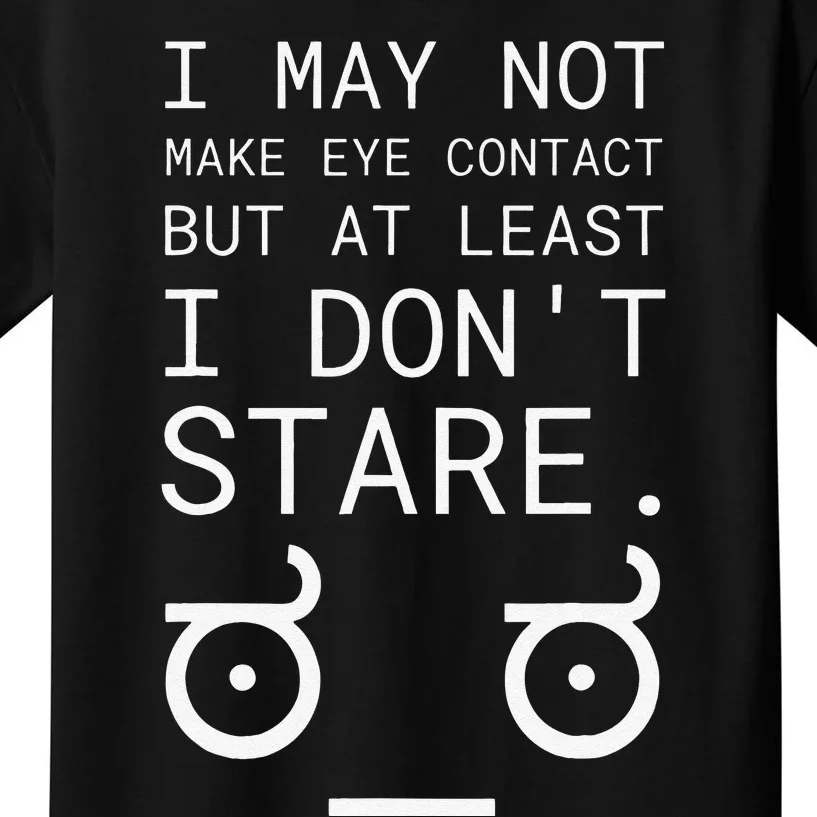 Autism Awareness I May Not Make Eye Contact But... Kids T-Shirt