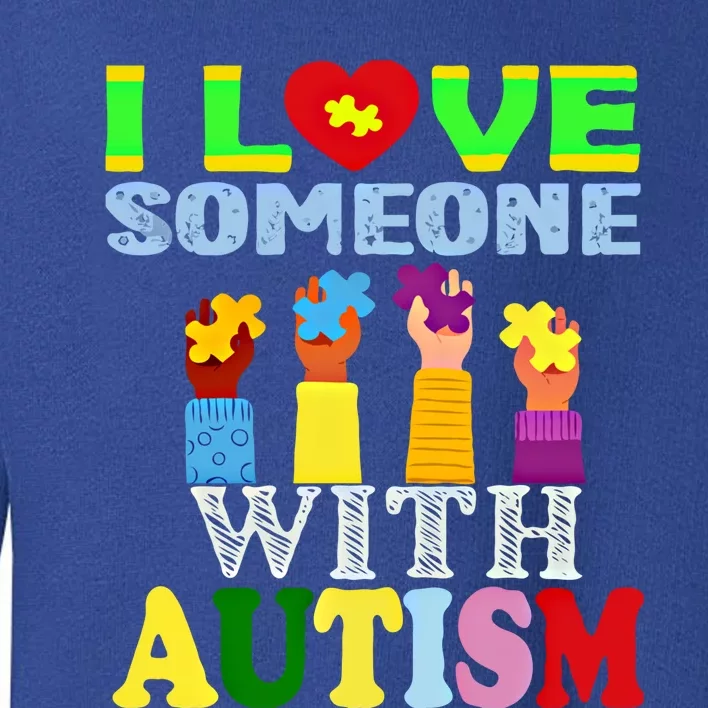 Autism Awareness I Love Someone With Autism Gift Toddler Sweatshirt