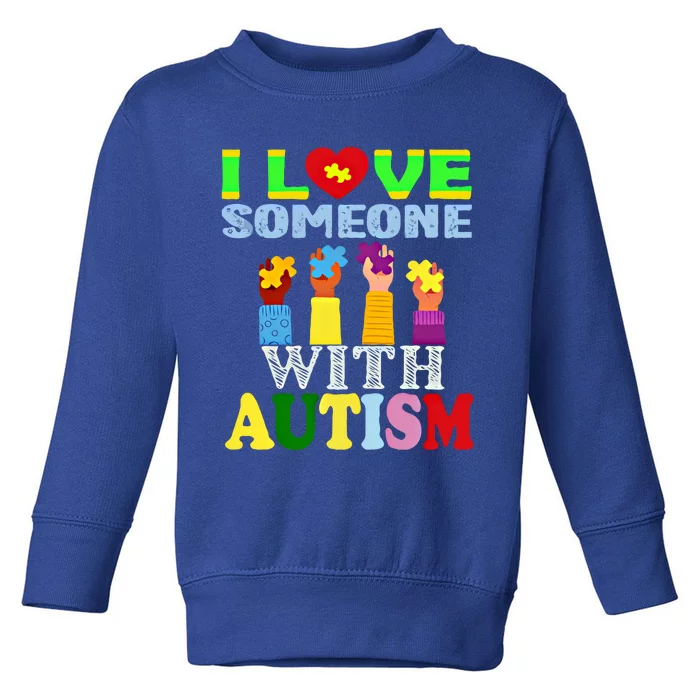 Autism Awareness I Love Someone With Autism Gift Toddler Sweatshirt