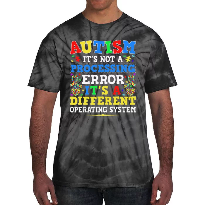 Autism Awareness It's A Different Operating System Gift Tie-Dye T-Shirt