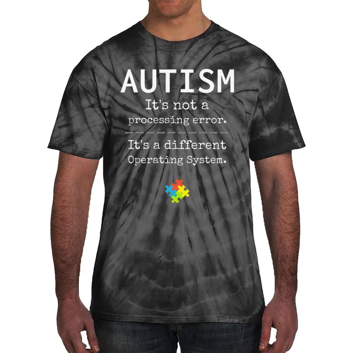 Autism Awareness It's A Different Operating System Tie-Dye T-Shirt