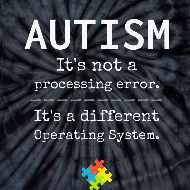 Autism Awareness It's A Different Operating System Tie-Dye T-Shirt