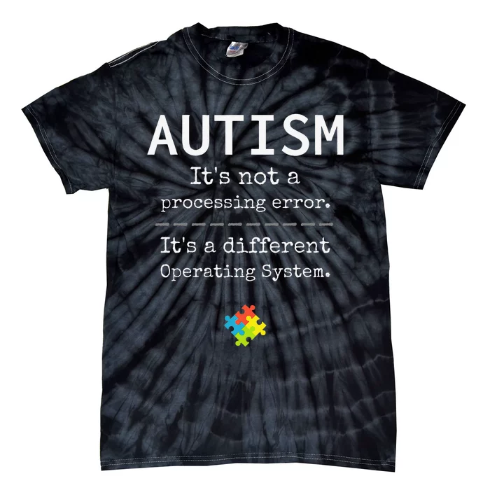 Autism Awareness It's A Different Operating System Tie-Dye T-Shirt